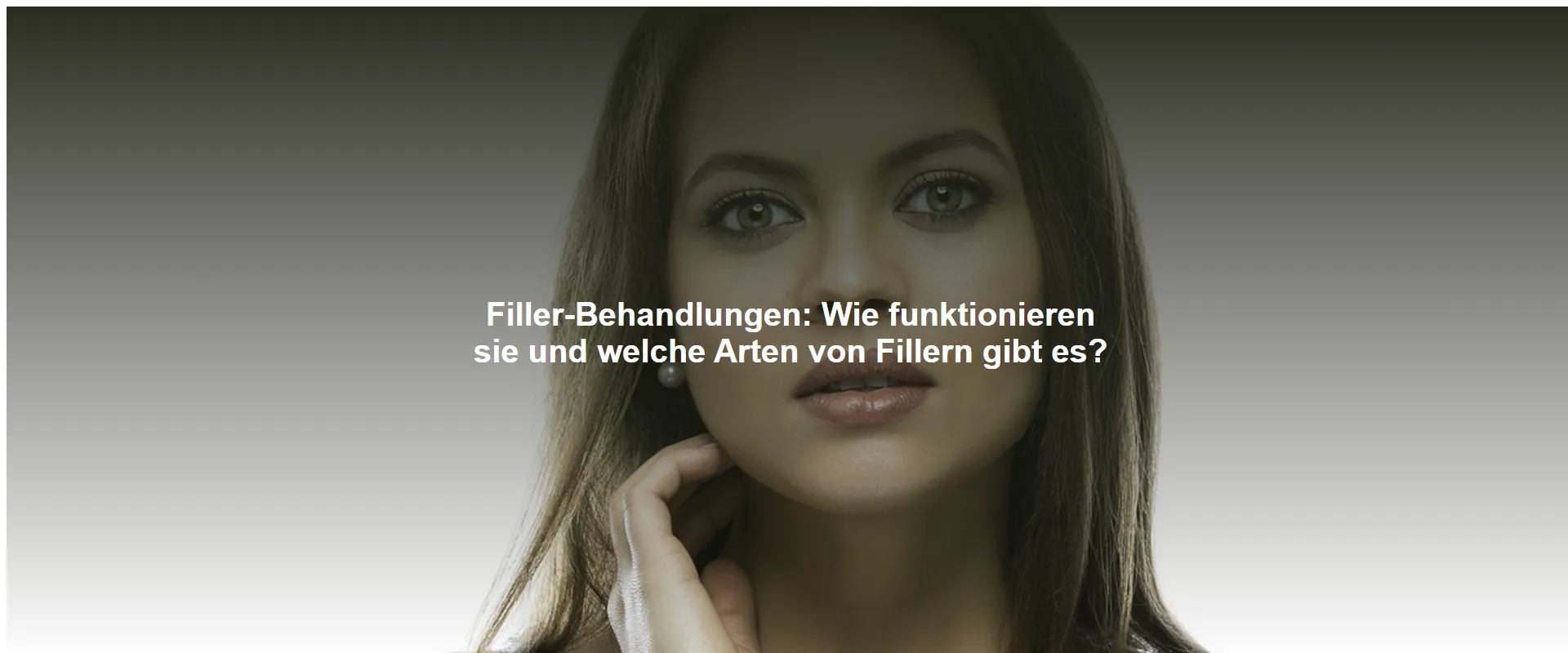 Filler-Behandlungen: Wie funktionieren sie und welche Arten von Fillern gibt es?